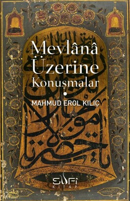 Mevlana Üzerine Konuşmalar - Sufi Kitap