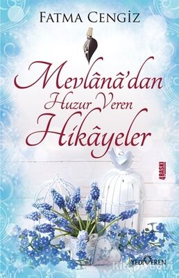 Mevlana'dan Huzur Veren Hikayeler - 1