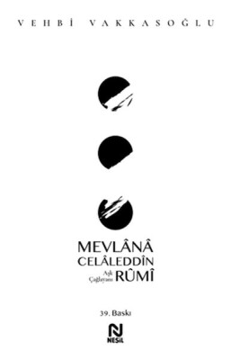 Mevlânâ Celâleddîn Rûmî - Aşk Çağlayanı - Nesil Yayınları