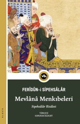 Mevlânâ Menkıbeleri - Vakıfbank Kültür Yayınları