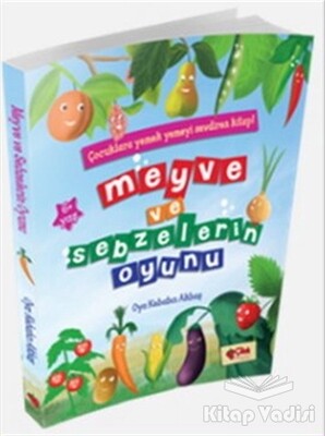 Meyve ve Sebzelerin Oyunu - Çilek Yayınları