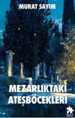 Mezarlıktaki Ateşböcekleri - Eksik Parça Yayınları