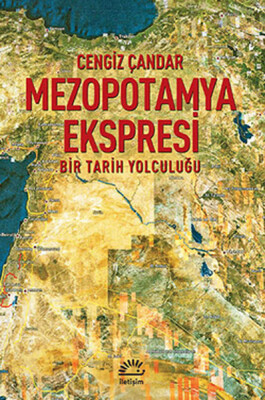 Mezopotamya Ekspresi Bir Tarih Yolculuğu - İletişim Yayınları