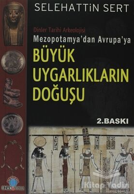 Mezopotamya’dan Avrupa’ya Büyük Uygarlıkların Doğuşu - 1