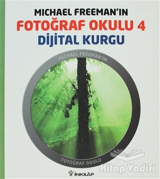 Michael Freeman’ın Fotoğraf Okulu 4 - Dijital Kurgu - İnkılap Kitabevi