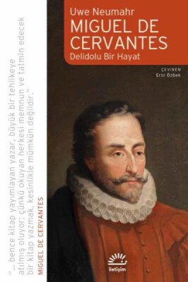 Miguel de Cervavtes Delidolu Bir Hayat - İletişim Yayınları