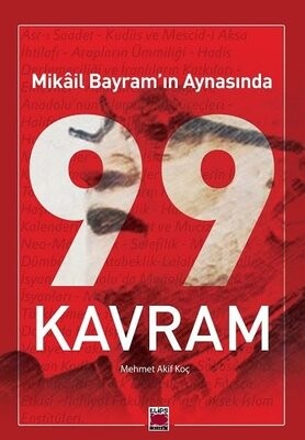 Mikâil Bayram’ın Aynasında 99 Kavram - Elips Kitap