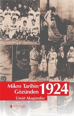 Mikro Tarihin Gözünden 1924 - Yeni İnsan Yayınevi