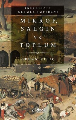 Mikrop, Salgın Ve Toplum - Orhan Kılıç - İdeal Kültür Yayıncılık