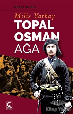 Milis Yarbay Topal Osman Ağa - Kamer Yayınları