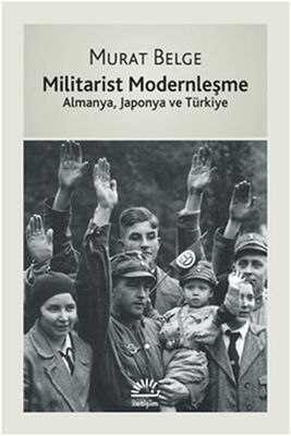 Militarist Modernleşme Almanya, Japonya ve Türkiye - 1