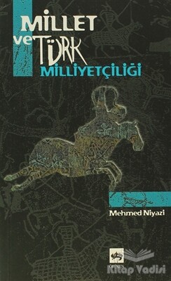 Millet ve Türk Milliyetçiliği - Ötüken Neşriyat