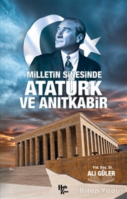 Milletin Sinesinde Atatürk ve Anıtkabir - Halk Kitabevi