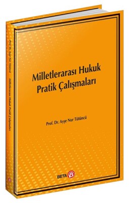 Milletlerarası Hukuk Pratik Çalışma - Beta Basım Yayım