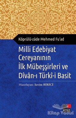 Milli Edebiyat Cereyanının İlk Mübeşşirleri ve Divan-ı Türki-i Basit - Kesit Yayınları