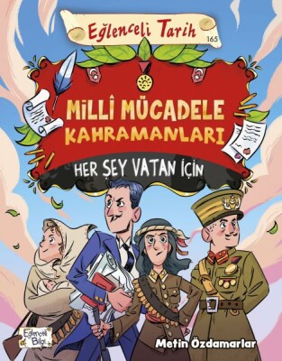 Milli Mücadele Kahramanları - Her Şey Vatan İçin - Eğlenceli Bilgi