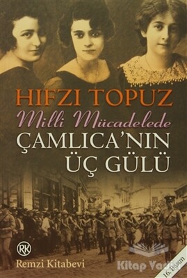 Milli Mücadele'de Çamlıca'nın Üç Gülü - Remzi Kitabevi