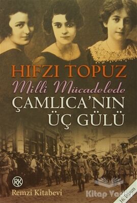 Milli Mücadele'de Çamlıca'nın Üç Gülü - 1