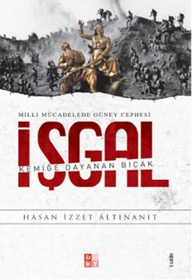 Milli Mücadelede Güney Cephesi - İşgal - Babıali Kültür Yayıncılığı