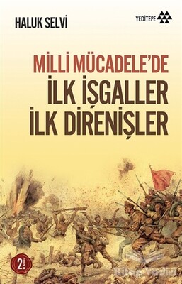 Milli Mücadele’de İlk İşgaller İlk Direnişler - Yeditepe Yayınevi