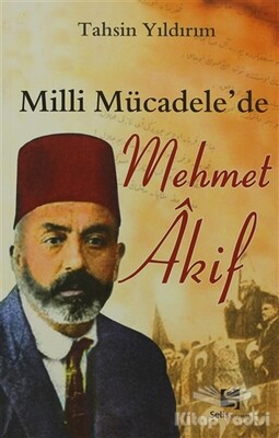 Milli Mücadele’de Mehmet Akif - Selis Kitaplar