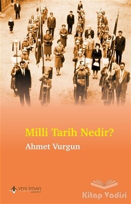 Milli Tarih Nedir? - Yeni İnsan Yayınevi