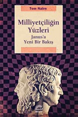 Milliyetçiliğin Yüzleri Janus'a Yeni Bir Bakış - İletişim Yayınları