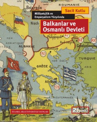 Milliyetçilik ve Emperyalizm Yüzyılında Balkanlar ve Osmanlı Devleti - İstanbul Bilgi Üniversitesi Yayınları