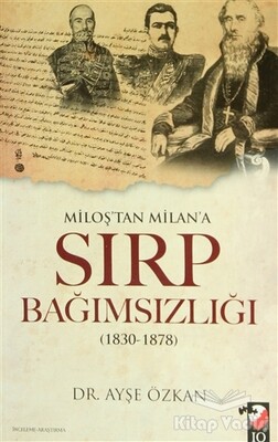 Miloş'tan Milan'a Sırp Bağımsızlığı - IQ Kültür Sanat Yayıncılık