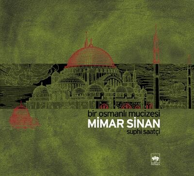 Mimar Sinan Bir Osmanlı Mucizesi - Ötüken Neşriyat