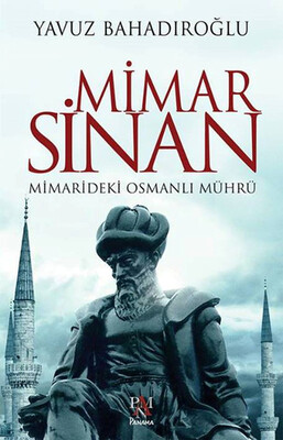 Mimar Sinan - Mimarideki Osmanlı Mührü - Panama Yayıncılık