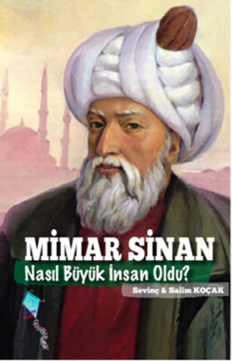Mimar Sinan Nasıl Büyük İnsan Oldu? - Kaynak (Analiz) Yayınları