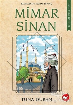 Mimar Sinan - Ünlü Türk Dahileri - Beyaz Balina Yayınları