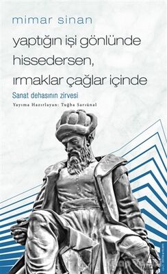 Mimar Sinan - Yaptığın İşi Gönlünde Hissedersen Irmaklar Çağlar İçinde - 1