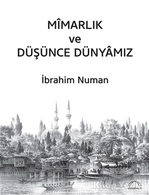 Mimarlık ve Düşünce Dünyamız - Kubbealtı Neşriyatı Yayıncılık