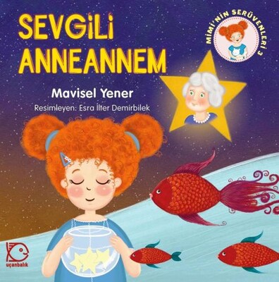 Mimi'nin Serüvenleri 3 - Sevgili Anneannem - Uçanbalık Yayınları