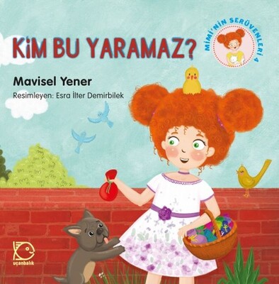 Mimi'nin Serüvenleri 4 - Kim Bu Yaramaz? - Uçanbalık Yayınları