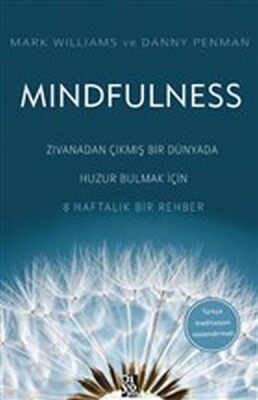 Mindfulness - Zıvanadan Çıkmış Bir Dünyada Huzur Bulmak İçin 8 Haftalık Bir Rehber - Diyojen Yayıncılık