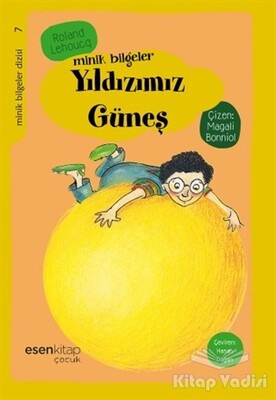 Minik Bilgeler : Yıldızımız Güneş - Esen Kitap