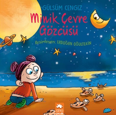 Minik Çevre Gözcüsü - Öykü Demeti - Eksik Parça Yayınları