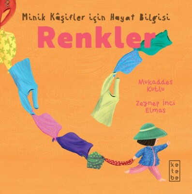Minik Kâşifler için Hayat Bilgisi - Renkler - Ketebe Yayınları