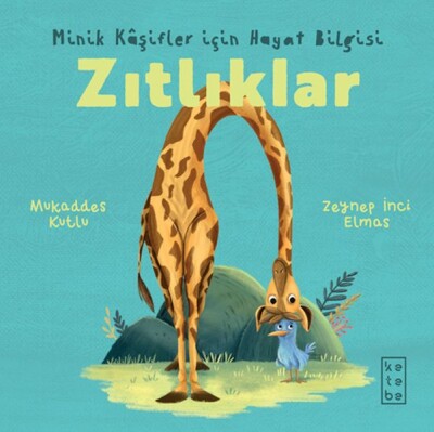 Minik Kâşifler için Hayat Bilgisi - Zıtlıklar - Ketebe Yayınları