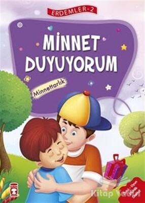 Minnet Duyuyorum - Minnettarlık - Erdemler Serisi 2 - Timaş Çocuk