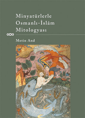 Minyatürlerle Osmanlı - İslam Mitologyası - Yapı Kredi Yayınları