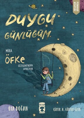 Mira Öfke Gezegeninden Ayrılıyor - Duygu Günlüğüm - Timaş Çocuk