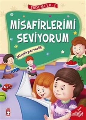 Misafirlerimi Seviyorum - Misafirperverlik - Erdemler Serisi 2 - Timaş Çocuk