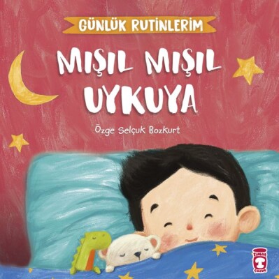 Mışıl Mışıl Uykuya - Günlük Rutinlerim - Timaş Çocuk