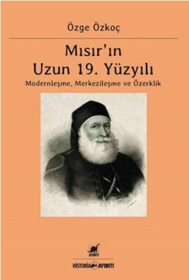 Mısır'ın 19. Yüzyılı Modernleşme Merkezileşme ve Özerklik - 1