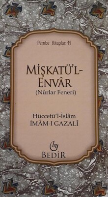 Mişkatü'l Envar (Nurlar Feneri) - Bedir Yayınları