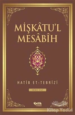 Mişkatu'l Mesabih 2. Cilt - Çelik Yayınevi